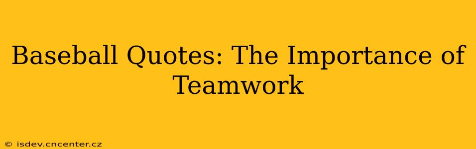 Baseball Quotes: The Importance of Teamwork