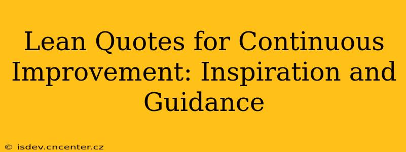 Lean Quotes for Continuous Improvement: Inspiration and Guidance