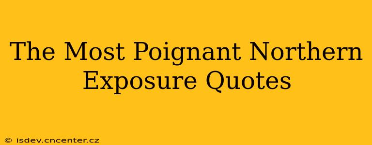 The Most Poignant Northern Exposure Quotes